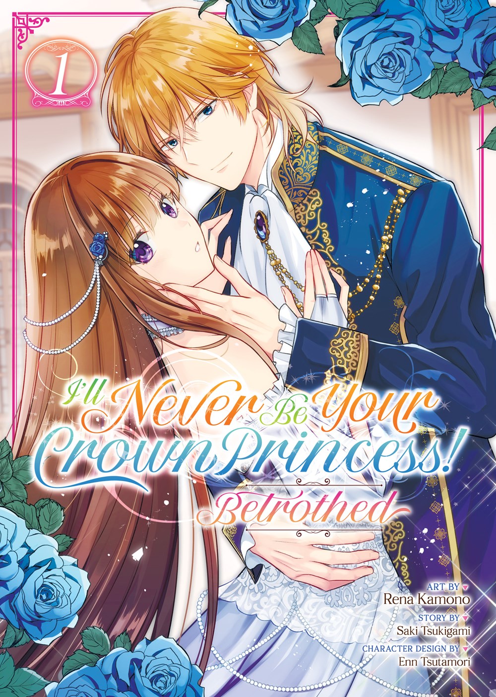 I'll Never Be Your Crown Princess! - Betrothed, Vol. 1